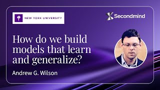 Andrew G. Wilson - How do we build models that learn and generalize?