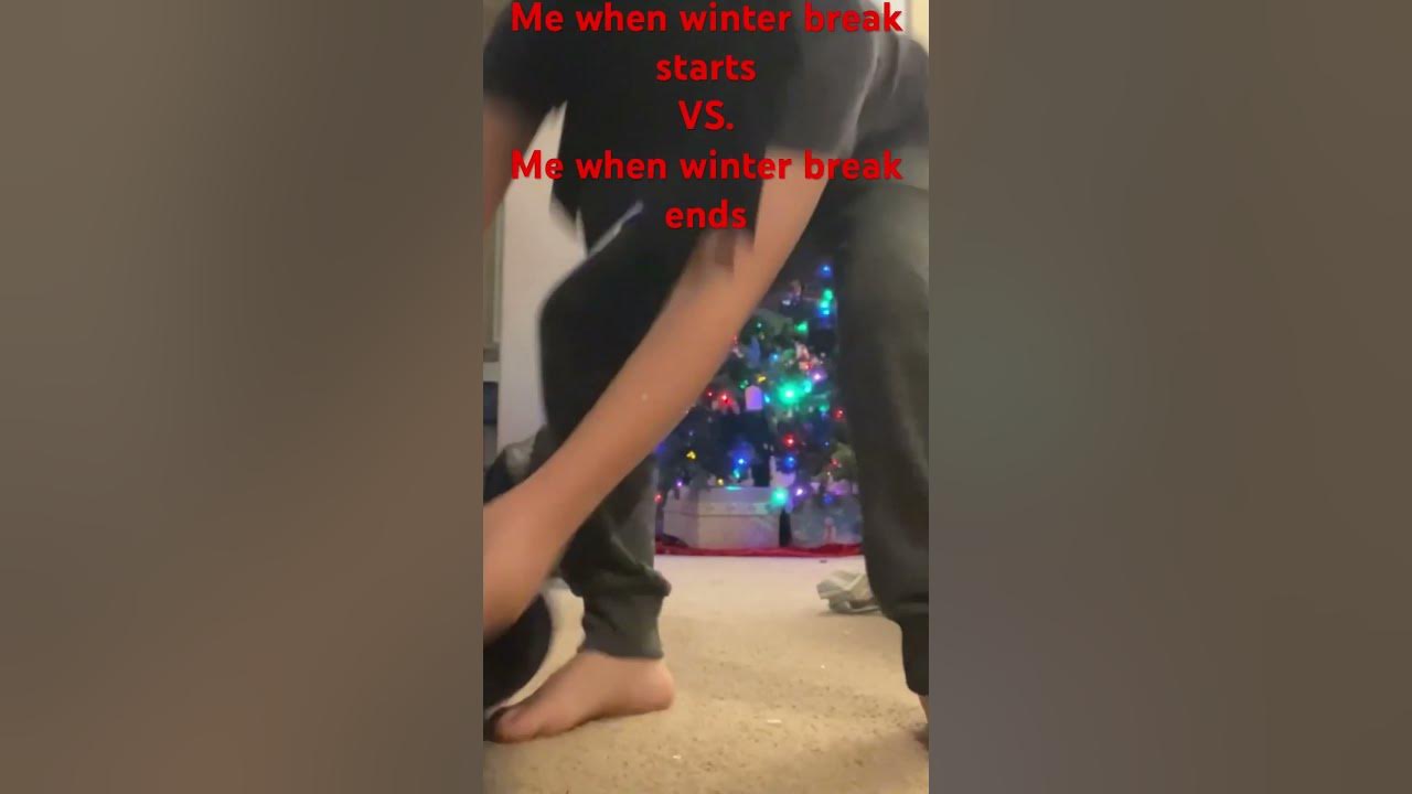 me-when-winter-break-starts-vs-me-when-winter-break-ends-winter
