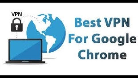 Top 3 VPN For Google Chrome Extension To Access Blocked Sites  2019