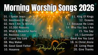 Morning Worship Songs 2026 ✝️ Best Praise & Worship Music | Daily Peace Playlist