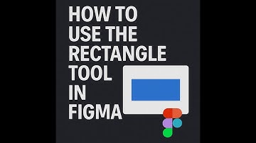How to Use the Rectangle Tool in Figma