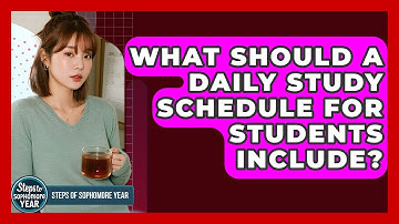What Should A Daily Study Schedule For Students Include? - Steps to Sophomore Year