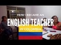 How I Became an English Teacher in Colombia | Teach English in South America ESL [#29]