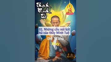 Những câu nói hay của Thầy MINH TUỆ 01. Ý NGHĨA, SÂU SẮC, DỄ HIỂU