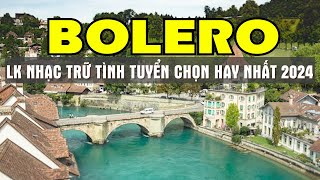 Bolero Tuyển Tập Nhạc Trữ Tình Hay Nhất 2024 Ngắm Cảnh Đẹp Đường Phố Châu Âu 4K - Sala Bolero