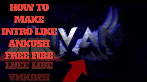 HOW TO MAKE INTRo LIKE ANKUSH FREEFIRE
