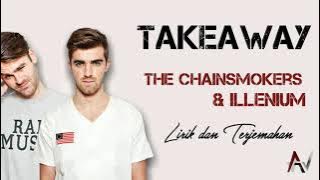 TAKEAWAY 'BEFORE I LOVE YOU NANANA' - THE CHAINSMOKERS ft. ILLENIUM | LIRIK TERJEMAHAN