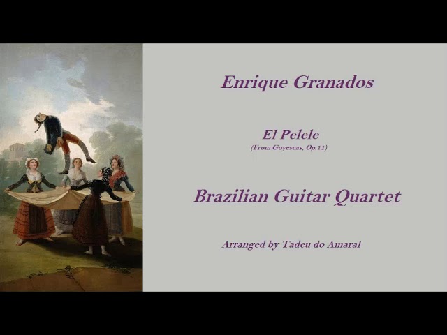 Enrique Granados - El Pelele - Brazilian Guitar Quartet - Arranged by Tadeu do Amaral