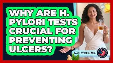 Why Are H. Pylori Tests Crucial For Preventing Ulcers? - Ulcer Support Network