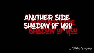 Another Side - Shadow of You
