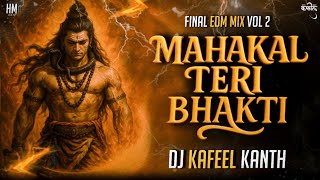 Mahakal Teri Bhakti Ne Bawal Kardiya Final Edm Dance Mix | Dj Kafeel Kanth | Album Lord Shiva Vol.2