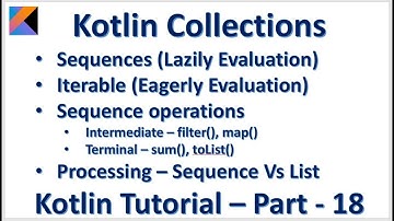 Kotlin Collections Sequence Lazily Eagerly Intermediate Terminal :: Kotlin Tutorial – Part - 18