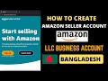 How To Open Amazon Seller Account From Bangladesh 2025 | Amazon Business Account with LLC Documents.