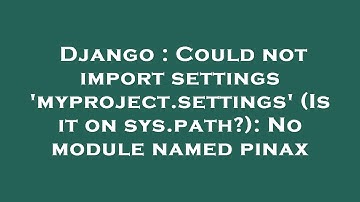 Django : Could not import settings 