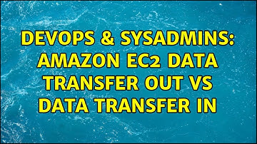 DevOps & SysAdmins: Amazon Ec2 Data Transfer Out vs Data Transfer In