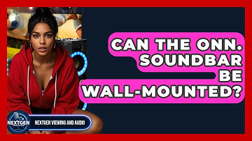 Can The Onn. Soundbar Be Wall-mounted? - NextGen Viewing and Audio