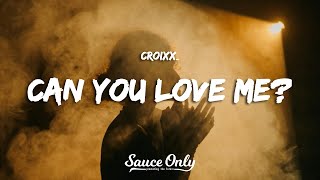 Croixx_ - Can you love me? (Lyrics)