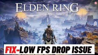 how to fix elden ring low fps drop issue