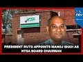 President ruto appoints manoj shah as ntsa board chairman