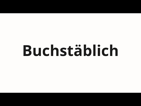 How to pronounce Buchstäblich