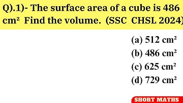 The surface area of a cube is 486 cm² Find the volume. (Short Maths)