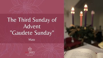 The Third Sunday of Advent - Gaudete Sunday -10:00 AM - December 11th, 2022