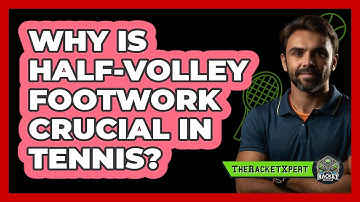 Why Is Half-volley Footwork Crucial In Tennis? - The Racket Xpert