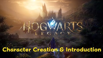 Hogwarts Legacy Character Creation & Introduction