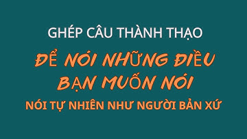 Nói Tự Nhiên Như Người Bản Xứ| Ghép Câu Thành Thạo| Mẫu câu đơn giản sử dụng thường xuyên | 5000 Câu