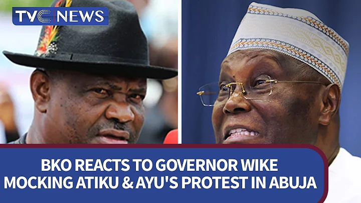 WATCH: BKO Reacts To Governor Wike Mocking Atiku & Ayu's Protest In Abuja