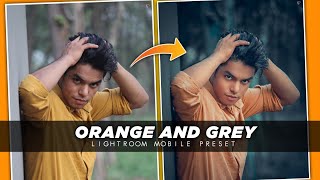 Orange And Grey Tone Lightroom Preset - Adobe Lightroom Mobile Preset 2022