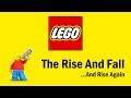 LEGO - The Rise and Fall...And Rise Again