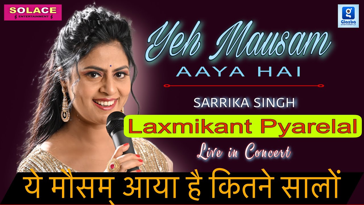 Yeh Mausam Aaya He  Sarrika Singh Live  Laxmikant Pyarelal  Kishore  Lata  Aakraman 