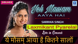 Yeh Mausam Aaya He | Sarrika Singh Live | Laxmikant Pyarelal | Kishore & Lata | Aakraman |