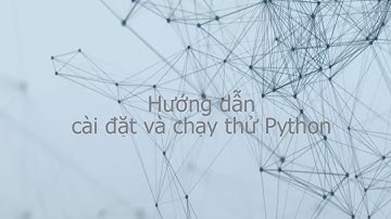 Hướng dẫn cài đặt và lập trình Python