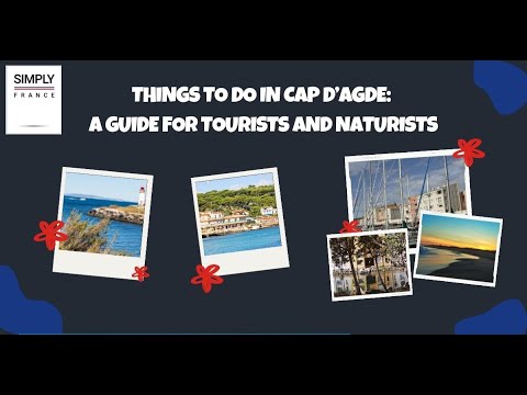 Things To Do in Cap D’Agde: A Guide for Tourists and Naturists | Simply France