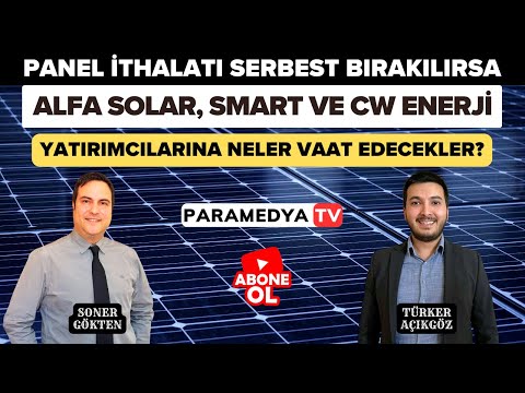 ALFA SOLAR, SMART ve CW ENERJİ Yatırımcısını Ne Bekliyor? | SONER GÖKTEN-TÜRKER AÇIKGÖZ