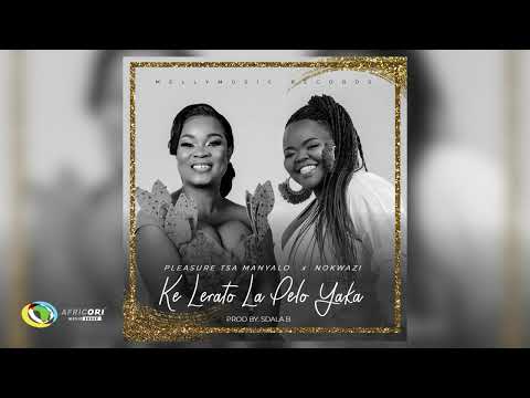 Pleasure Tsa Manyalo - Ke Lerato La Pelo Yaka [Feat. Nokwazi] (Official Audio)