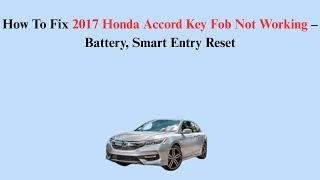 How To Fix 2017 Honda Accord Key Fob Not Working – Battery, Smart Entry Reset