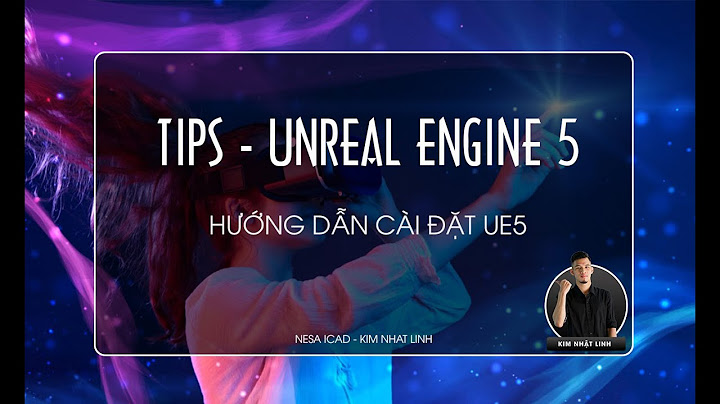 Hướng dẫn cài phần mềm unreal engine