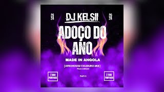 Dj Kelsii | ADOÇO DO ANO (Afro House & Kuduro Mix) Pelas Cabeças 2024 [Part 5]