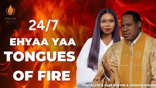 24/7 EHYAA YAA TONGUES OF FIRE || PASTOR CHRIS OYAKHILOME AND VICTORIA ORENZE