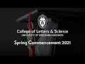 College of Letters & Science Spring 2021 Virtual Commencement Celebration