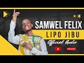 Lipo Jibu -Samwel Felix (Official Audio)