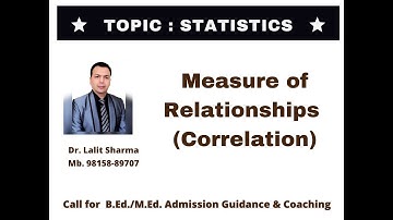 Measure of Relationships : Correlation