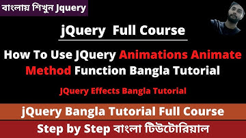 JQuery Animations Animate Method Function Bangla Tutorial | JQuery Bangla Tutorial Full Course 01