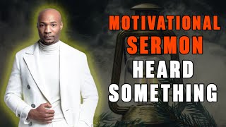 Keion Henderson | Motivational Sermon | I think I heard Something