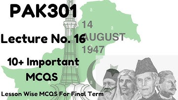 PAK301 | Final Term MCQS | Lecture No.16 | 10+ MCQS |