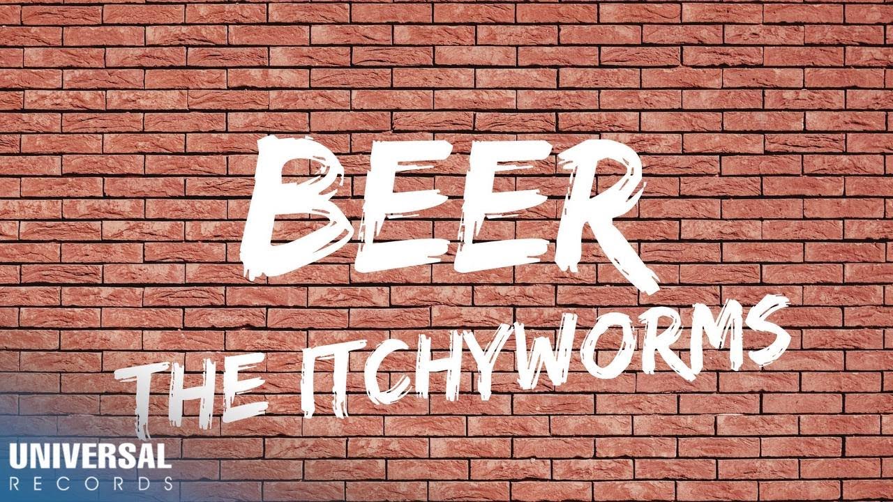 Itchyworms   Beer Official Lyric Video