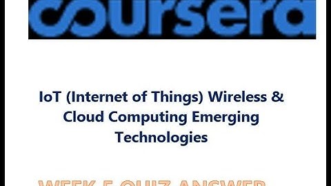 Coursera-IoT (Internet of Things) Wireless & Cloud Computing Emerging Technologies-Week5 Quiz Answer